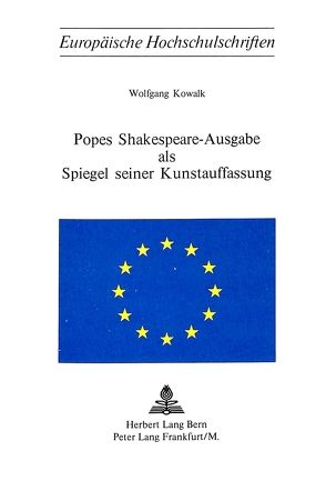 Popes Shakespeare-Ausgabe als Spiegel seiner Kunstauffassung von Kowalk,  Wolfgang