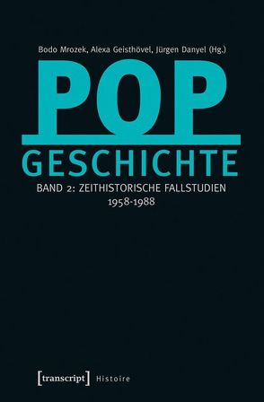 Popgeschichte von Danyel,  Jürgen, Geisthövel,  Alexa, Mrozek,  Bodo