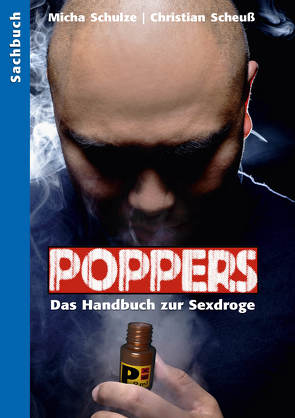 Poppers – Das Handbuch zur schwulen Sex-Droge von Scheuss,  Christian, Schulze,  Micha