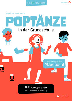 Poptänze in der Grundschule. 8 Choreografien für Unterricht & Aufführung von Probst,  Maya