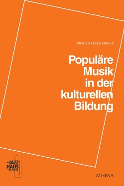 Populäre Musik in der kulturellen Bildung von Köln,  Offene Jazz Haus Schule, Krönig,  Franz Kasper