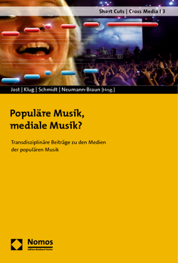 Populäre Musik, mediale Musik? von Jost,  Christofer, Klug,  Daniel, Neumann-Braun,  Klaus, Schmidt,  Axel