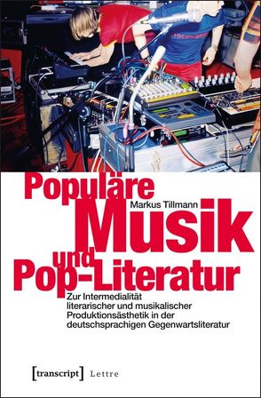 Populäre Musik und Pop-Literatur von Tillmann,  Markus