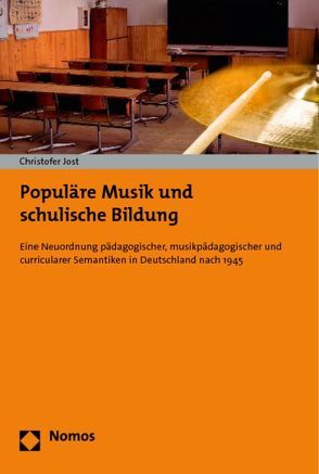 Populäre Musik und schulische Bildung von Jost,  Christofer