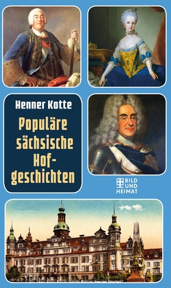 Populäre sächsische Hofgeschichten von Kotte,  Henner