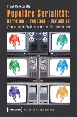 Populäre Serialität: Narration – Evolution – Distinktion von Kelleter,  Frank