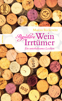 Populäre Wein-Irrtümer – Ein unterhaltsames Lexikon von Reckewitz,  Marcus