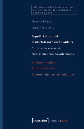 Populärkultur und deutsch-französische Mittler / Culture de masse et médiateurs franco-allemands von Hüser,  Dietmar, Pfeil,  Ulrich