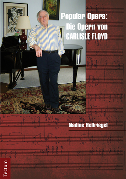 Popular Opera: Die Opern von Carlisle Floyd von Hellriegel,  Nadine