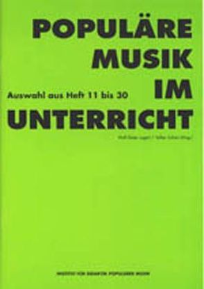 Populäre Musik im Unterricht – Auswahl aus Heft 11-30 von Lugert,  Wulf Dieter, Schütz,  Volker