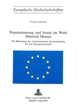 Popularisierung und Ironie im Werk Heinrich Heines von Lehmann,  Ursula