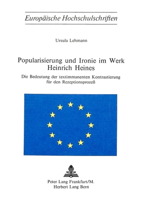 Popularisierung und Ironie im Werk Heinrich Heines von Lehmann,  Ursula