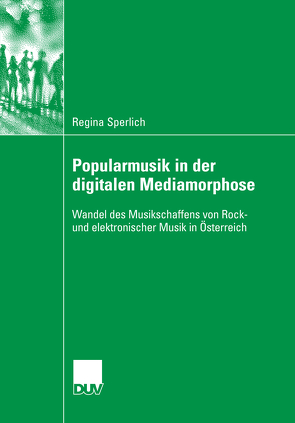 Popularmusik in der digitalen Mediamorphose von Smudits,  Prof. Dr. Alfred, Sperlich,  Regina