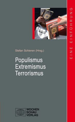 Populismus – Extremismus – Terrorismus von Schieren,  Stefan