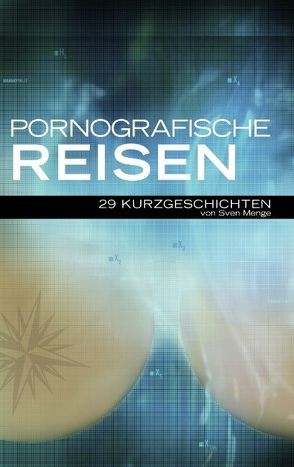 Pornografische Reisen von Menge,  Sven