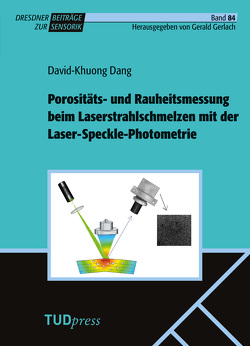 Porositäts- und Rauheitsmessung beim Laserstrahlschmelzen mit der Laser-Speckle-Photometrie von Dang,  David-Khuong