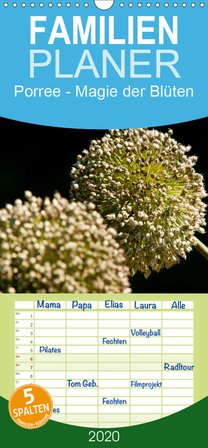 Porree – Magie der Blüten – Familienplaner hoch (Wandkalender 2020 , 21 cm x 45 cm, hoch) von Bölts,  Meike