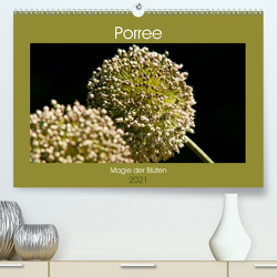Porree – Magie der Blüten (Premium, hochwertiger DIN A2 Wandkalender 2021, Kunstdruck in Hochglanz) von Bölts,  Meike