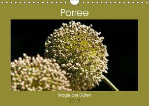 Porree – Magie der Blüten (Wandkalender 2019 DIN A4 quer) von Bölts,  Meike