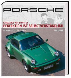 Porsche – Perfektion ist selbstverständlich von Karl Ludvigsen, Ludvigsen,  Karl