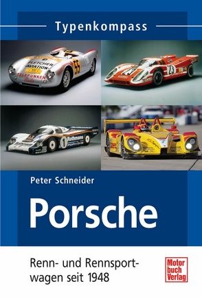 Porsche Renn- und Rennsportwagen von Schneider,  Peter