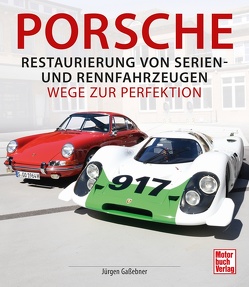 Porsche – Restaurierung von Serien-und Rennfahrzeugen von Gaßebner,  Jürgen