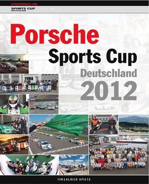 Porsche Sports Cup Deutschland 2012 von Upietz,  Tim, Upietz,  Ulli