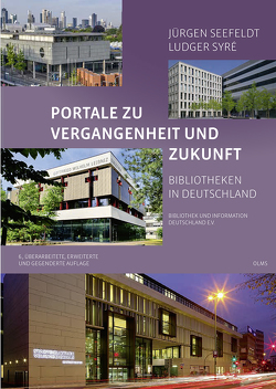 Portale zu Vergangenheit und Zukunft. Bibliotheken in Deutschland von Seefeldt,  Jürgen, Syre,  Ludger