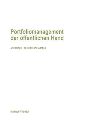 Portfoliomanagement der öffentlichen Hand von Wüthrich,  Michael