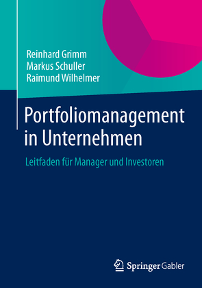 Portfoliomanagement in Unternehmen von Grimm,  Reinhard, Schuller,  Markus, Wilhelmer,  Raimund