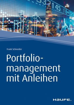 Portfoliomanagement mit Anleihen von Schneider,  Frank