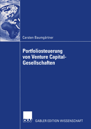Portfoliosteuerung von Venture Capital-Gesellschaften von Baumgärtner,  Carsten, Müller,  Prof. Dr. Christoph