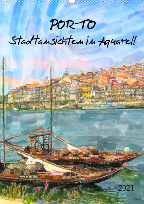Porto – Stadtansichten in Aquarell (Wandkalender 2021 DIN A2 hoch) von Frost,  Anja