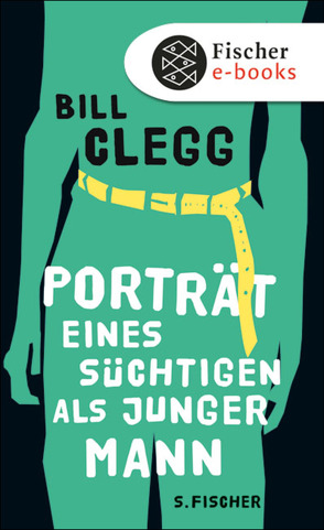 Porträt eines Süchtigen als junger Mann von Clegg,  Bill, Krutzsch,  Malte