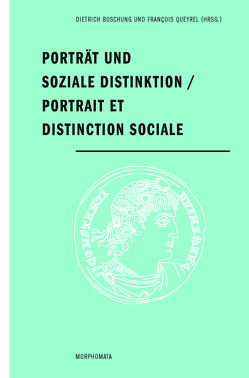 Porträt und soziale Distinktion / Portrait et distinction sociale von Boschung,  Dietrich, Queyrel,  François