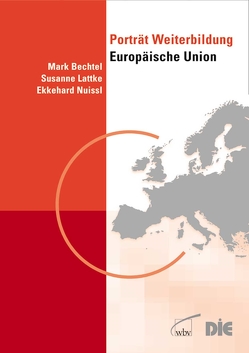 Porträt Weiterbildung Europäische Union von Bechtel,  Mark, Lattke,  Susanne, Nuissl,  Ekkehard