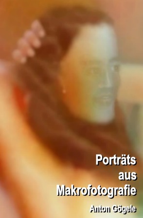 Porträts aus Makrofotografie von Gögele,  Anton