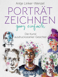 Porträtzeichnen ganz einfach. Die Kunst ausdrucksstarker Gesichter von Linker-Wenzel,  Antje