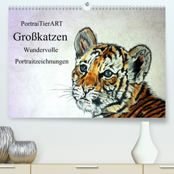 PortraiTierART Großkatzen – Wundervolle Portraitzeichnungen (Premium, hochwertiger DIN A2 Wandkalender 2023, Kunstdruck in Hochglanz) von Kerstin Heuser,  PortraiTierART
