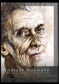 Portraits & Aphorismen 2018 – 2020 von Nossmann,  Andreas