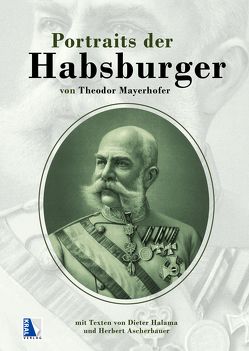 Portraits der Habsburger 1882-1903 von Ascherbauer,  Herbert, Halama,  Dieter