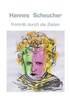 Porträt durch die Zeiten von Scheucher,  Hannes