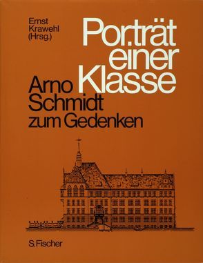 Porträt einer Klasse – Arno Schmidt zum Gedenken von Krawehl,  Ernst
