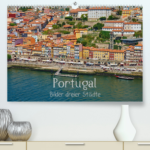 Portugal – Bilder dreier Städte (Premium, hochwertiger DIN A2 Wandkalender 2021, Kunstdruck in Hochglanz) von Bangert,  Mark