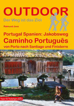 Portugal Spanien: Jakobsweg Caminho Português von Joos,  Raimund