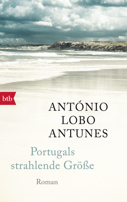 Portugals strahlende Größe von Lobo Antunes,  António, Meyer-Minnemann,  Maralde