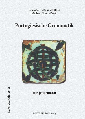 Portugiesische Grammatik für jedermann von Caetano da Rosa,  Luciano, Krüger,  Reinhard, Scotti-Rosin,  Michael