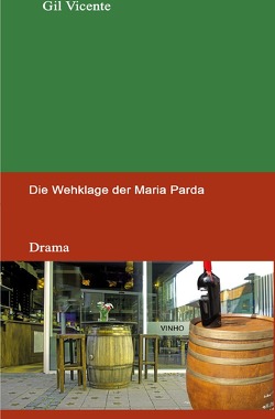 Portugiesische Klassiker / Die Wehklage der Maria Parda von Benning,  Kristen, Vicente,  Gil