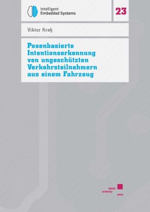 Posenbasierte Intentionserkennung von ungeschützten Verkehrsteilnehmern aus einem Fahrzeug von Kreß,  Viktor