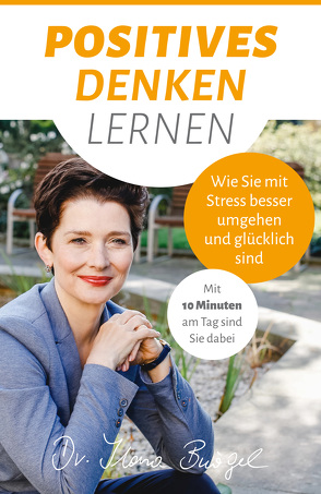 Stressbewältigung durch positive Gedanken von Dr. Bürgel,  Ilona
